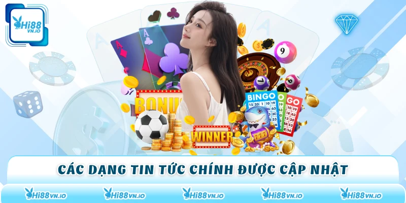 Các dạng tin tức chính được cập nhật