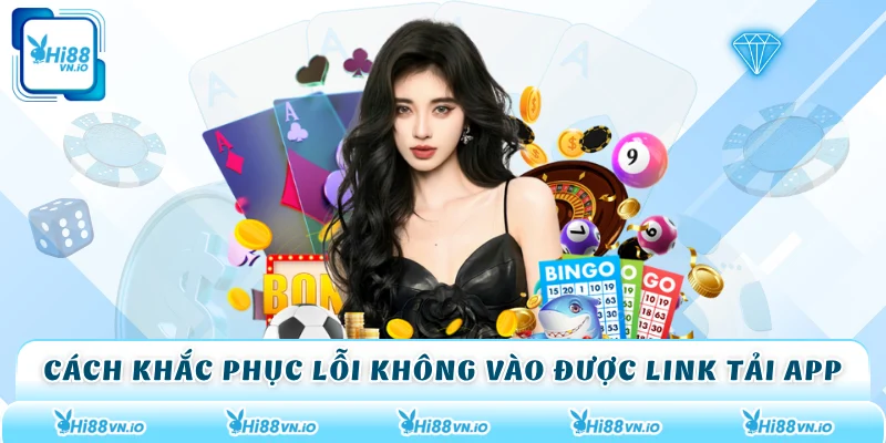 Cách khắc phục lỗi không vào được link tải app