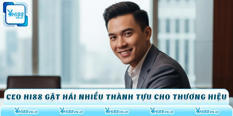 CEO Hi88 gặt hái nhiều thành tựu cho thương hiệu