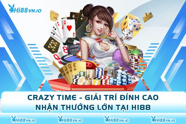 Crazy Time - Giải Trí Đỉnh Cao, Nhận Thưởng Lớn Tại Hi88