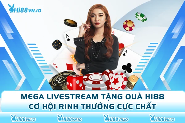Mega Livestream Tặng Quà Hi88 - Cơ Hội Rinh Thưởng Cực Chất