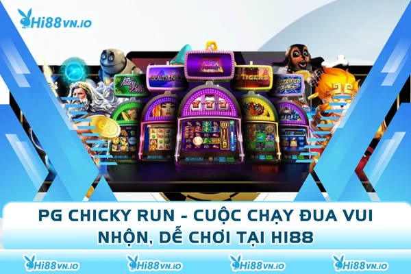 PG Chicky Run - Cuộc Chạy Đua Vui Nhộn, Dễ Chơi Tại Hi88