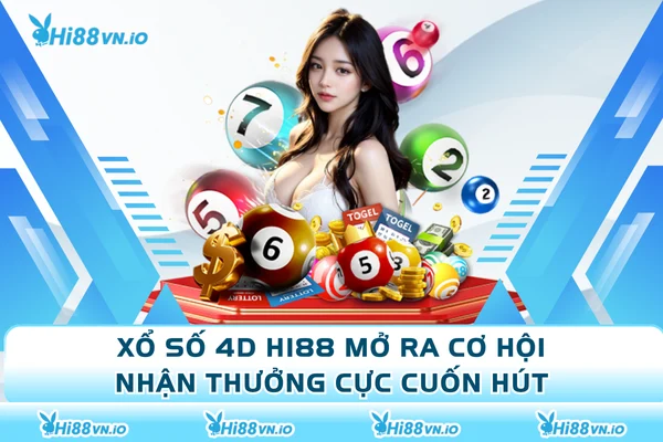 Xổ Số 4D Hi88 Mở Ra Cơ Hội Nhận Thưởng Cực Cuốn Hút
